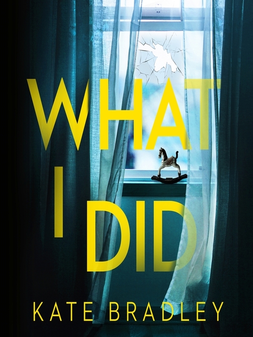 Title details for What I Did by Kate Bradley - Available